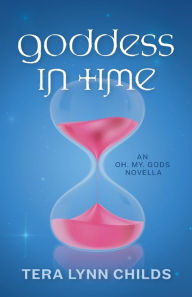 Title: Goddess in Time, Author: Tera Lynn Childs