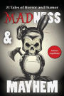 Madness & Mayhem: 23 Tales of Horror and Humor
