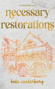 Title: Necessary Restorations, Author: Kate Canterbary