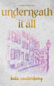 Title: Underneath It All, Author: Kate Canterbary
