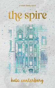 Title: The Spire, Author: Kate Canterbary