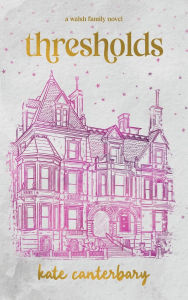 Title: Thresholds, Author: Kate Canterbary