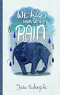 We Kiss Them With Rain