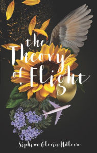 Title: The Theory of Flight, Author: Siphiwe Gloria Ndlovu