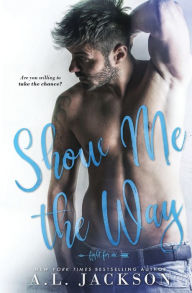 Title: Show Me the Way, Author: A. L. Jackson