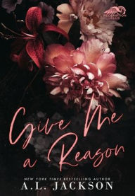 Title: Give Me A Reason (Hardcover Edition), Author: A L Jackson