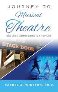 Title: Journey to Musical Theatre: College Admissions & Profiles, Author: Rachel Winston