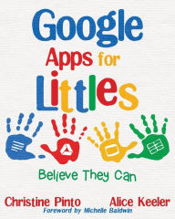 Title: Google Apps for Littles: Believe They Can, Author: Christine Pinto