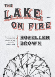 Title: The Lake on Fire, Author: Rosellen Brown