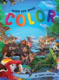 Title: When God Made Color, Author: Sheri Carmon