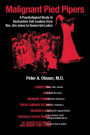 Malignant Pied Piper: A Psychological Study of Destructive Cult Leaders from Rev. Jim Jones to Osama bin Laden