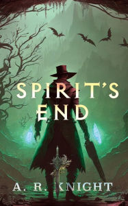 Title: Spirit's End, Author: A.R. Knight