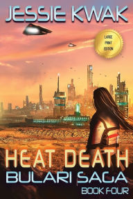Title: Heat Death: The Bulari Saga (Large Print Edition), Author: Jessie Kwak