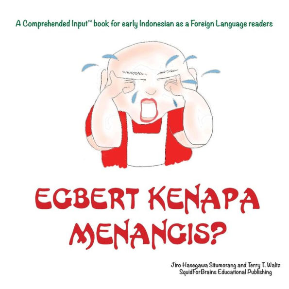 Egbert Kenapa Menangis?: For new readers of Indonesian as a Second/Foreign Language