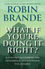 What If You're Doing It Right?: 31 Days To Uncovering the Confidence and Happiness You Deserve