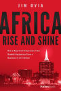 Africa Rise And Shine: How a Nigerian Entrepreneur from Humble Beginnings Grew a Business to $16 Billion