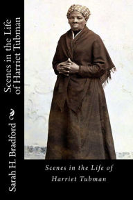 Title: Scenes in the Life of Harriet Tubman, Author: Sarah H Bradford
