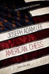 Title: American Chess: Poems: 2014-2016, Author: Joseph Adam Lee