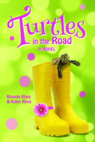 Title: Turtles in the Road, Author: Rhonda Rhea