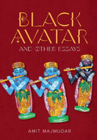 Title: Black Avatar: and Other Essays, Author: Amit Majmudar
