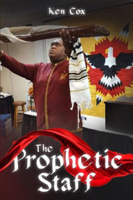 Title: The Prophetic Staff, Author: Ken Cox