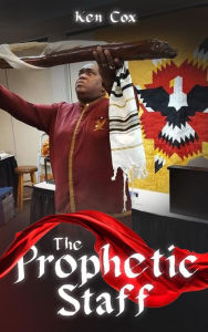 Title: The Prophetic Staff, Author: Ken Cox