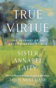 Download free pdf books ipad 2 True Virtue: The Journey of an English Buddhist Nun by Sister Annabel Laity, John Barnett CHM RTF MOBI