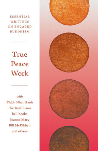 True Peace Work: Essential Writings on Engaged Buddhism