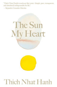 Title: The Sun My Heart: The Companion to The Miracle of Mindfulness, Author: Thich Nhat Hanh