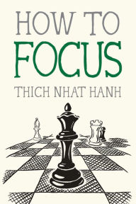 Title: How to Focus, Author: Thich Nhat Hanh