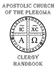 Title: Apostolic Church of the Pleroma Clergy Handbook, Author: Tau Phosphoros