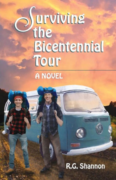 Surviving the Bicentennial Tour: A Novel, The Exploits of Two Friends Hitchhiking Across America in 1976