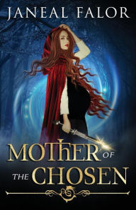 Title: Mother of the Chosen, Author: Janeal Falor