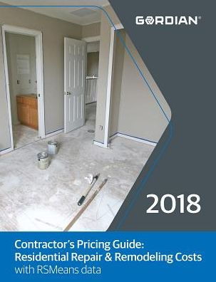 Contractor S Pricing Guide 2018 Residential Repair Remodeling Costs With Rsmeans Data By Gordon Group Inc Paperback Barnes Noble