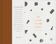 Title: So Glad You're Here - An All-Occasion Guest Book for a Graduation Party, Retirement Celebration, Milestone Anniversary Reception and Vacation Home - A Keepsake for Life's Special Events, Author: Miriam Hathaway