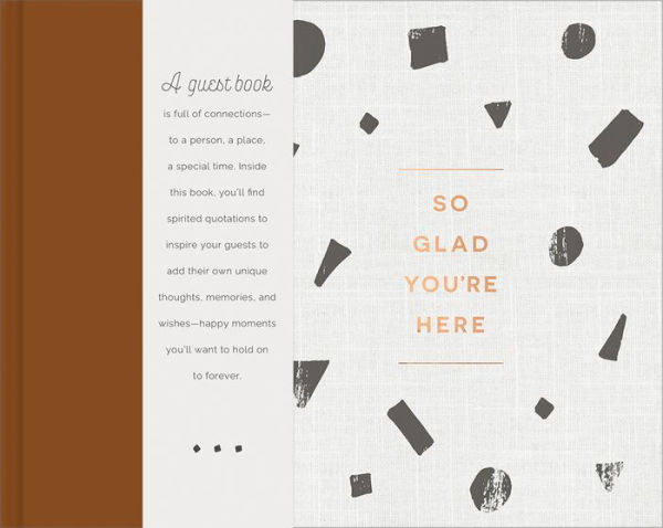 So Glad You're Here - An All-Occasion Guest Book for a Graduation Party, Retirement Celebration, Milestone Anniversary Reception and Vacation Home - A Keepsake for Life's Special Events