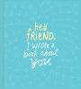 Hey Friend, I Wrote a Book About You