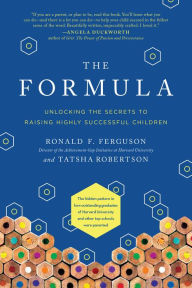 Title: The Formula: Unlocking the Secrets to Raising Highly Successful Children, Author: Ronald F. Ferguson