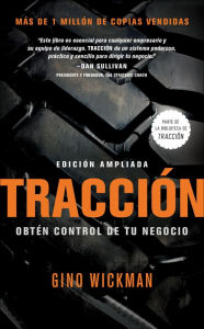 Title: Traccion: Obtén Control de Tu Negocio, Author: Gino Wickman