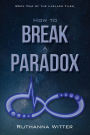 How To Break a Paradox: Book One of The Laelaps Files