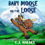 Baby Moose on the Loose: Moosey Moosey Lost in Anchorage
