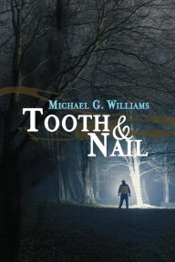 Title: Tooth & Nail, Author: Michael G Williams