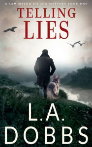 Title: Telling Lies, Author: L. A. Dobbs