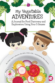 Title: My Vegetable Adventures: A Journal for Food Discovery and Exploration Using Your 5 Senses, Author: Arielle Dani Lebovitz