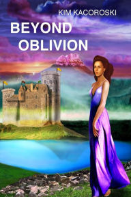 Title: Beyond Oblivion: Book Two of the Oblivion Series, Author: Kacoroski Kim