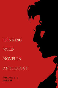 Title: Running Wild Novella Anthology Volume 2, Part 2, Author: Curtis Smith