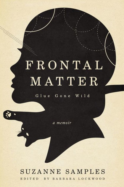 Frontal Matter: Glue Gone Wild by Suzanne Samples, Paperback