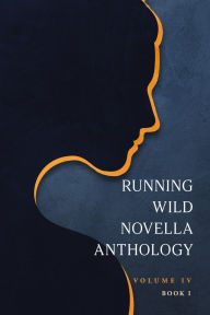 Title: Running Wild Novella Anthology, Volume 4 Book 1, Author: Peter Wright
