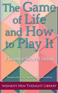 Title: The Game of Life and How to Play It, Author: Florence Scovel Shinn