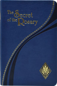 Title: The Secret of the Rosary, Author: St. Louis Grignion De Montfort